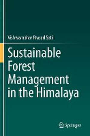 Sustainable Forest Management in the Himalaya de Vishwambhar Prasad Sati