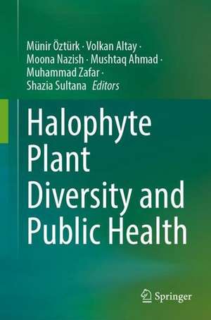 Halophyte Plant Diversity and Public Health de Münir Öztürk