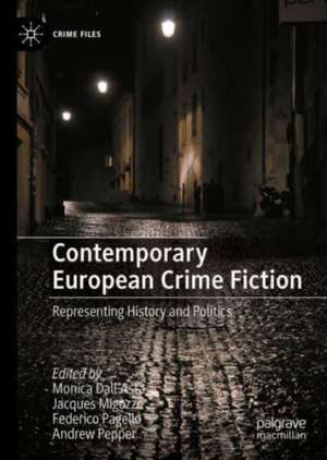 Contemporary European Crime Fiction: Representing History and Politics de Monica Dall'Asta