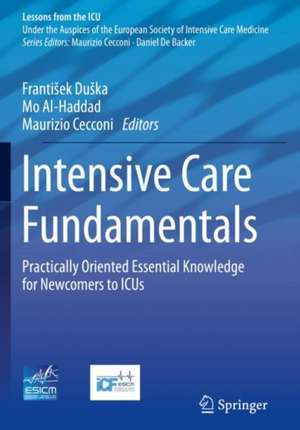 Intensive Care Fundamentals: Practically Oriented Essential Knowledge for Newcomers to ICUs de František Duška