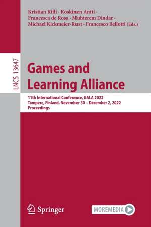 Games and Learning Alliance: 11th International Conference, GALA 2022, Tampere, Finland, November 30 – December 2, 2022, Proceedings de Kristian Kiili