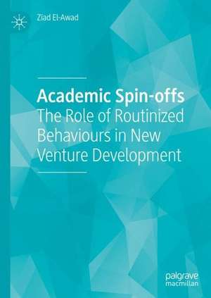 Academic Spin-offs: The Role of Routinized Behaviours in New Venture Success de Ziad El-Awad