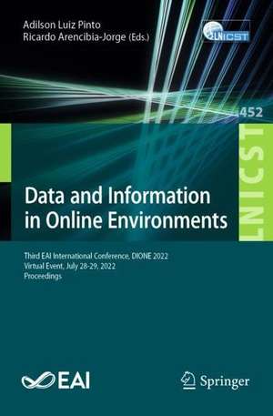 Data and Information in Online Environments: Third EAI International Conference, DIONE 2022, Virtual Event, July 28-29, 2022, Proceedings de Adilson Luiz Pinto