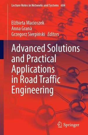 Advanced Solutions and Practical Applications in Road Traffic Engineering de Elżbieta Macioszek