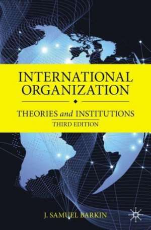 International Organization: Theories and Institutions de J. Samuel Barkin