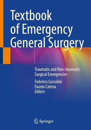 Textbook of Emergency General Surgery: Traumatic and Non-traumatic Surgical Emergencies de Federico Coccolini