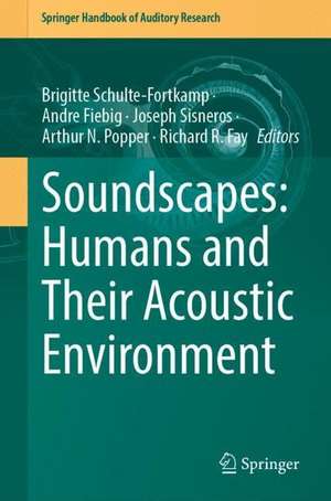 Soundscapes: Humans and Their Acoustic Environment de Brigitte Schulte-Fortkamp