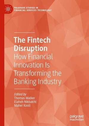 The Fintech Disruption: How Financial Innovation Is Transforming the Banking Industry de Thomas Walker