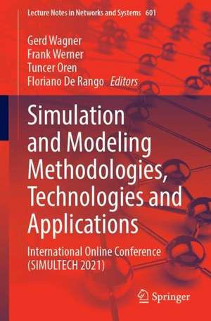 Simulation and Modeling Methodologies, Technologies and Applications: International Online Conference (SIMULTECH 2021) de Gerd Wagner