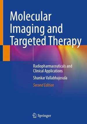 Molecular Imaging and Targeted Therapy: Radiopharmaceuticals and Clinical Applications de Shankar Vallabhajosula