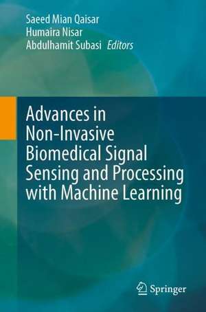 Advances in Non-Invasive Biomedical Signal Sensing and Processing with Machine Learning de Saeed Mian Qaisar