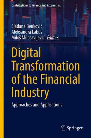 Digital Transformation of the Financial Industry: Approaches and Applications de Slađana Benković