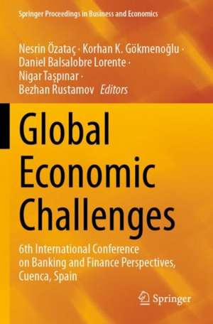 Global Economic Challenges: 6th International Conference on Banking and Finance Perspectives, Cuenca, Spain de Nesrin Özataç