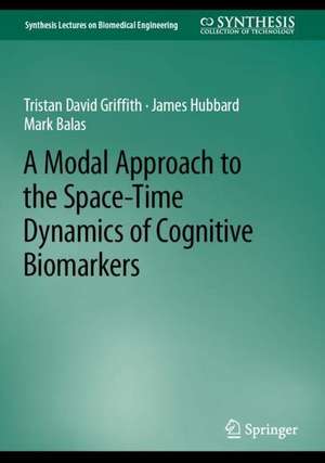 A Modal Approach to the Space-Time Dynamics of Cognitive Biomarkers de Tristan D. Griffith