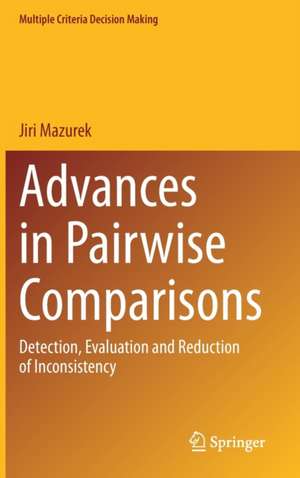 Advances in Pairwise Comparisons: Detection, Evaluation and Reduction of Inconsistency de Jiri Mazurek