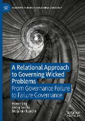 A Relational Approach to Governing Wicked Problems: From Governance Failure to Failure Governance de Peeter Selg