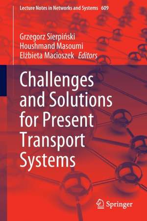 Challenges and Solutions for Present Transport Systems de Grzegorz Sierpiński