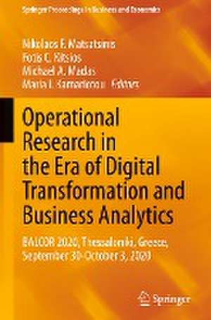 Operational Research in the Era of Digital Transformation and Business Analytics: BALCOR 2020, Thessaloniki, Greece, September 30-October 3, 2020 de Nikolaos F. Matsatsinis