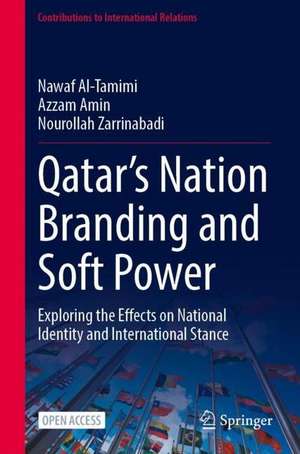 Qatar’s Nation Branding and Soft Power: Exploring the Effects on National Identity and International Stance de Nawaf Al-Tamimi