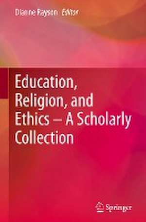 Education, Religion, and Ethics – A Scholarly Collection de Dianne Rayson