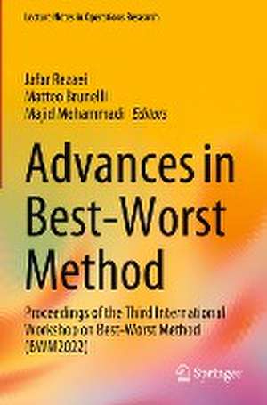 Advances in Best-Worst Method: Proceedings of the Third International Workshop on Best-Worst Method (BWM2022) de Jafar Rezaei