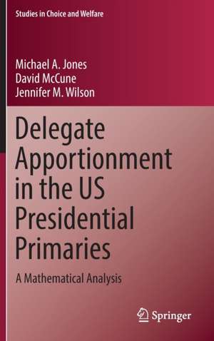 Delegate Apportionment in the US Presidential Primaries: A Mathematical Analysis de Michael A. Jones