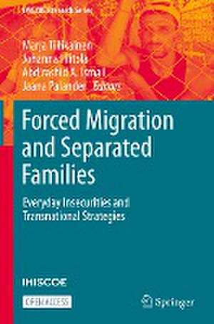 Forced Migration and Separated Families: Everyday Insecurities and Transnational Strategies de Marja Tiilikainen