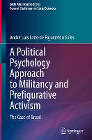 A Political Psychology Approach to Militancy and Prefigurative Activism: The Case of Brazil de André Luis Leite de Figueirêdo Sales