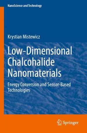 Low-Dimensional Chalcohalide Nanomaterials: Energy Conversion and Sensor-Based Technologies de Krystian Mistewicz