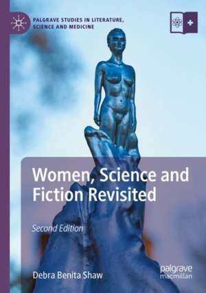 Women, Science and Fiction Revisited de Debra Benita Shaw