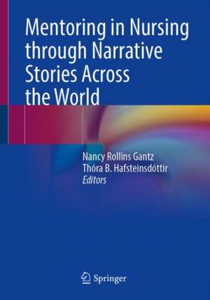 Mentoring in Nursing through Narrative Stories Across the World de Nancy Rollins Gantz