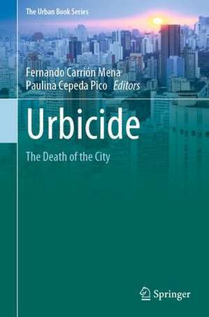 Urbicide: The Death of the City de Fernando Carrión Mena