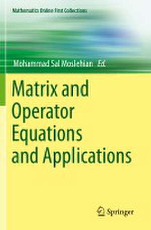 Matrix and Operator Equations and Applications de Mohammad Sal Moslehian