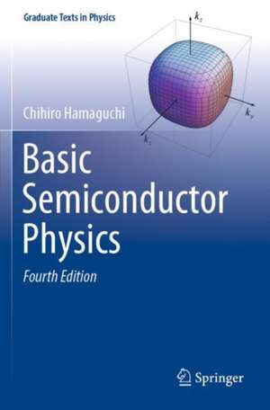 Basic Semiconductor Physics de Chihiro Hamaguchi