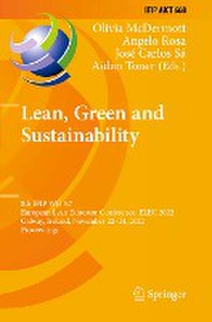 Lean, Green and Sustainability: 8th IFIP WG 5.7 European Lean Educator Conference, ELEC 2022, Galway, Ireland, November 22–24, 2022, Proceedings de Olivia McDermott