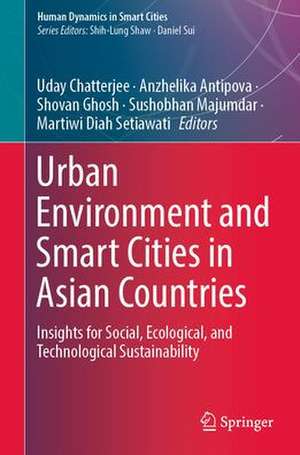 Urban Environment and Smart Cities in Asian Countries: Insights for Social, Ecological, and Technological Sustainability de Uday Chatterjee