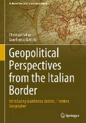 Geopolitical Perspectives from the Italian Border: Introducing Gianfranco Battisti, Triestino Geographer de Christian Sellar