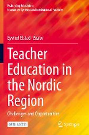 Teacher Education in the Nordic Region: Challenges and Opportunities de Eyvind Elstad