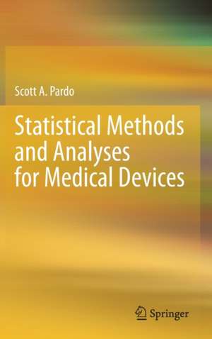 Statistical Methods and Analyses for Medical Devices de Scott A. Pardo