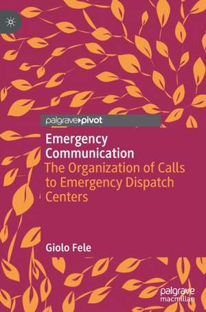 Emergency Communication: The Organization of Calls to Emergency Dispatch Centers de Giolo Fele