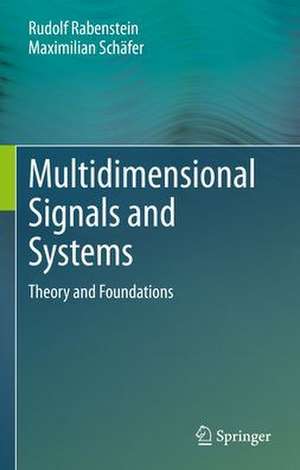 Multidimensional Signals and Systems: Theory and Foundations de Rudolf Rabenstein