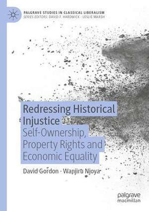 Redressing Historical Injustice: Self-Ownership, Property Rights and Economic Equality de David Gordon