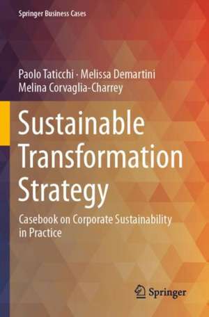 Sustainable Transformation Strategy: Casebook on Corporate Sustainability in Practice de Paolo Taticchi