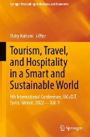 Tourism, Travel, and Hospitality in a Smart and Sustainable World: 9th International Conference, IACuDiT, Syros, Greece, 2022 - Vol. 1 de Vicky Katsoni