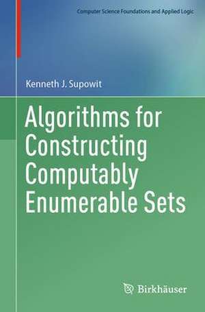 Algorithms for Constructing Computably Enumerable Sets de Kenneth J. Supowit