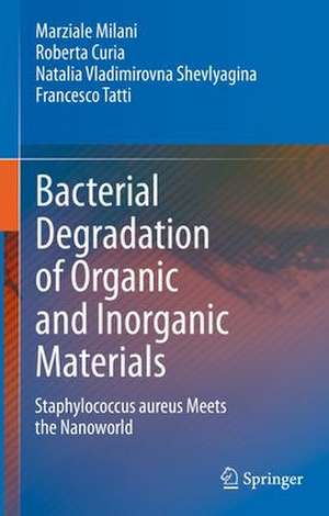 Bacterial Degradation of Organic and Inorganic Materials: Staphylococcus aureus Meets the Nanoworld de Marziale Milani