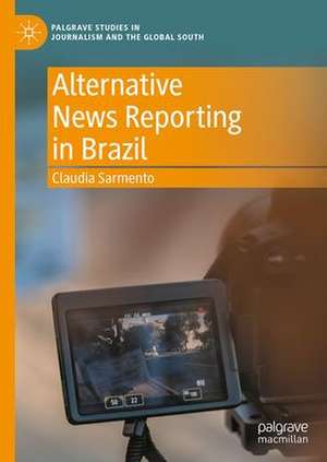 Alternative News Reporting in Brazil de Claudia Sarmento