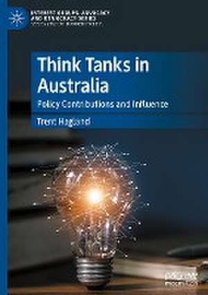 Think Tanks in Australia: Policy Contributions and Influence de Trent Hagland