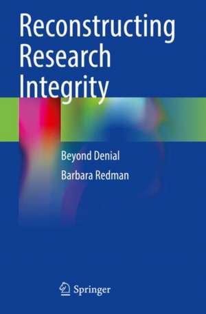 Reconstructing Research Integrity: Beyond Denial de Barbara Redman