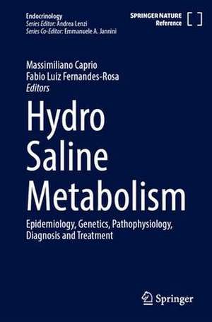 Hydro Saline Metabolism: Epidemiology, Genetics, Pathophysiology, Diagnosis and Treatment de Massimiliano Caprio